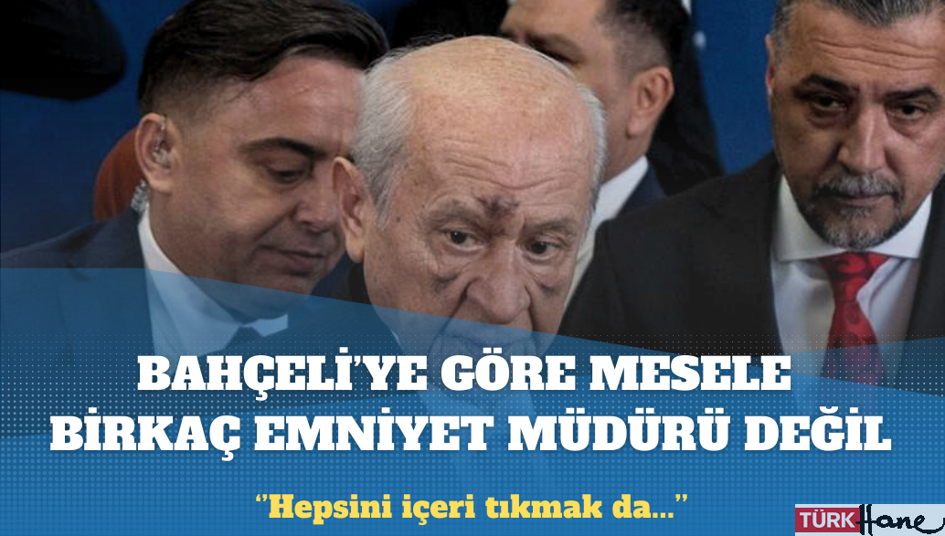 Bahçeli: Birkaç emniyet müdürünün açığa alınması ile geçiştirilemeyecek bir komplo devrede