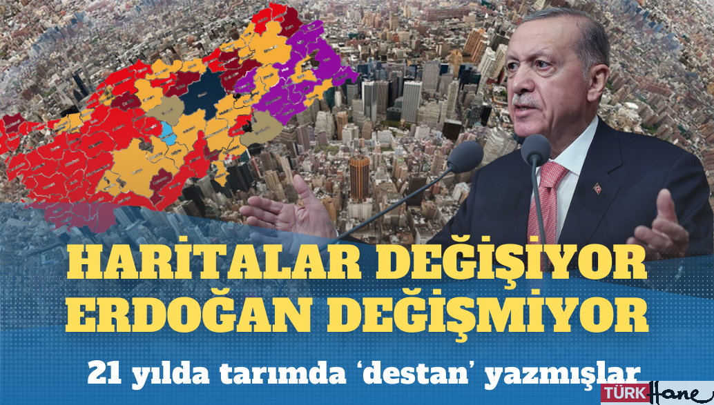Haritalar değişiyor Erdoğan değişmiyor: Tarımda 21 yıllık bir başarı hikayesi yazdık