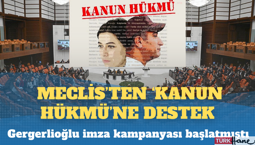 Gergerlioğlu’nun ‘Kanun Hükmü’ kampanyasına 69 milletvekili destek verdi