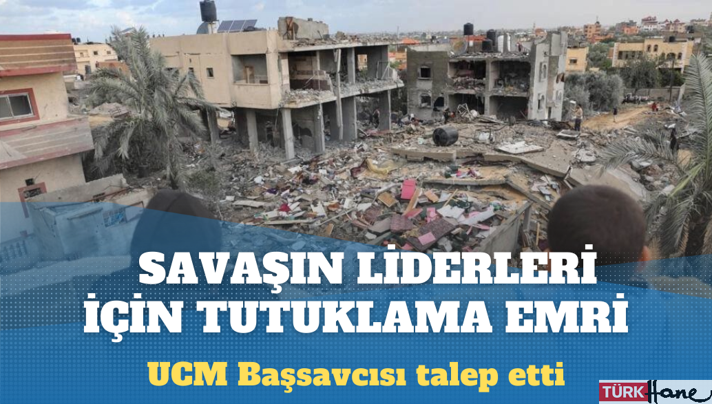 UCM Başsavcısı, İsrail Başbakanı Netanyahu ve Hamas liderleri için tutuklama emri talep etti
