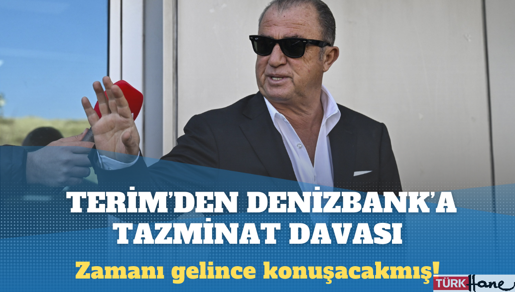 Fatih Terim’den Denizbank’a tazminat davası