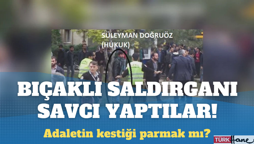 Bıçaklı saldırganı savcı yaptılar!