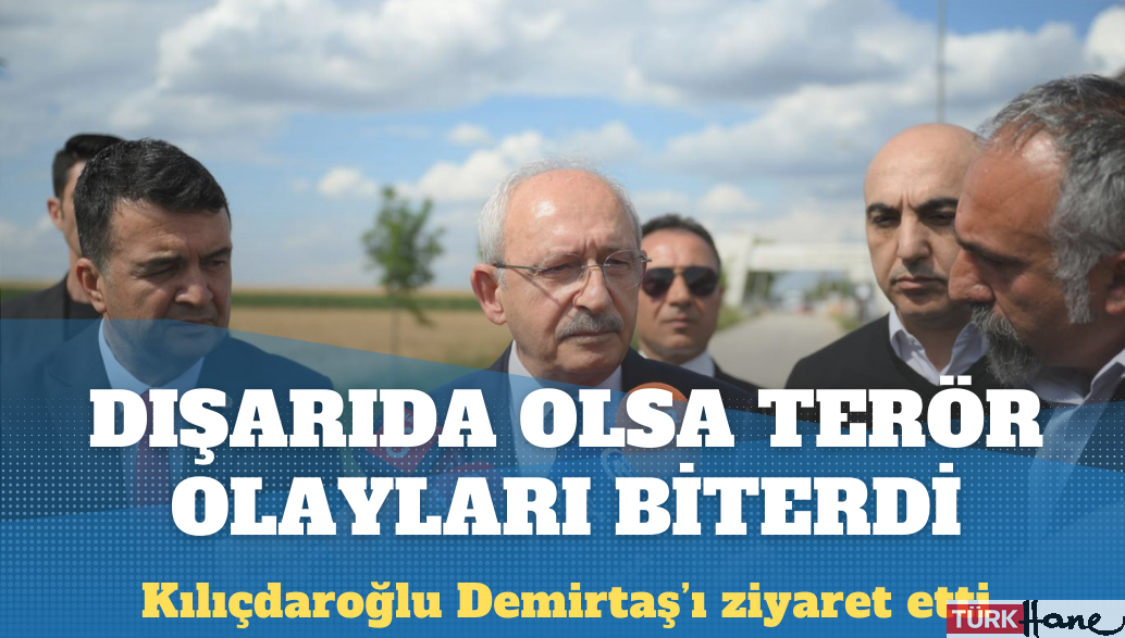 Kılıçdaroğlu Demirtaş’ı ziyaret etti: Dışarıda olsa terör olayları biterdi