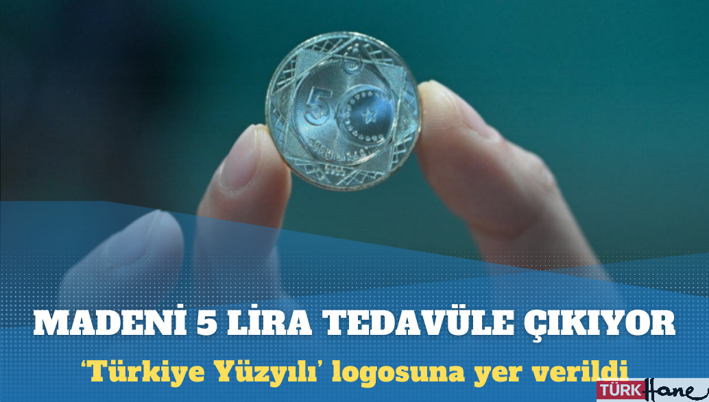 Madeni 5 lira tedavüle çıkıyor