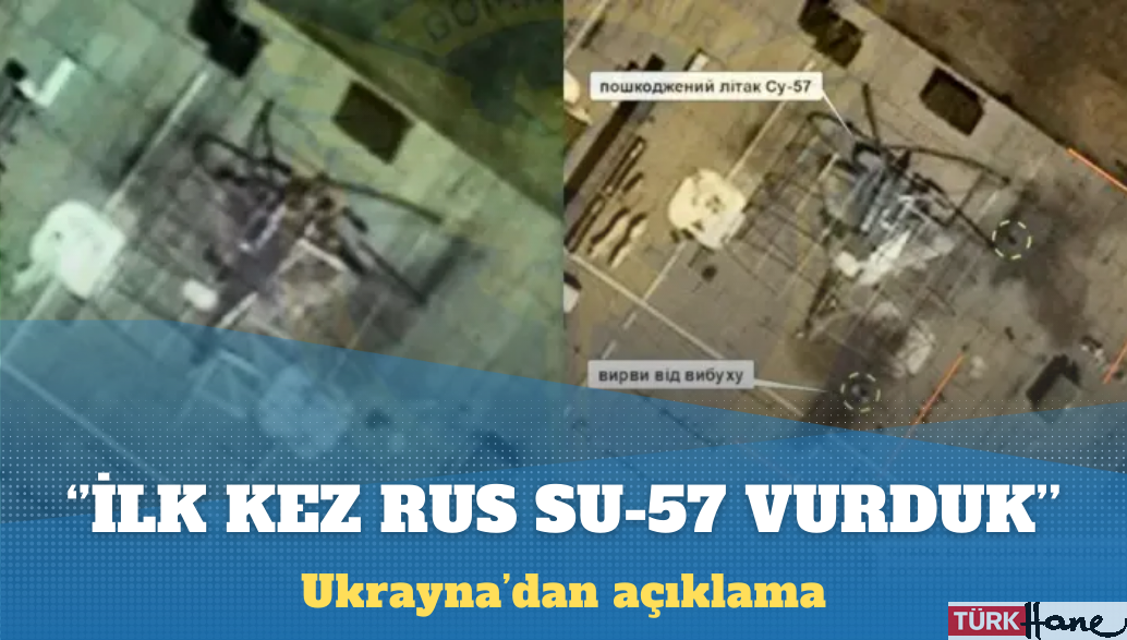 Ukrayna: İlk kez bir Rus Su-57 savaş uçağını vurduk