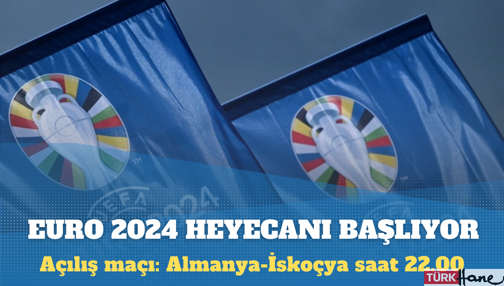 EURO 2024 heyecanı başlıyor