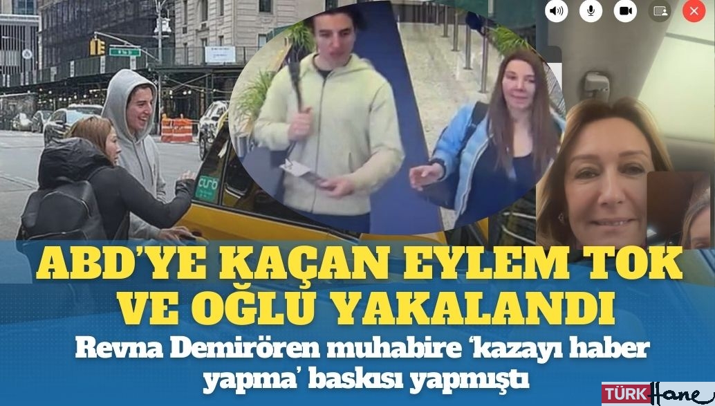 ABD’ye kaçan Eylem Tok ve oğlu yakalandı