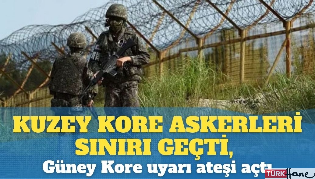 Kuzey Kore askerleri sınırı geçti, Güney Kore uyarı ateşi açtı