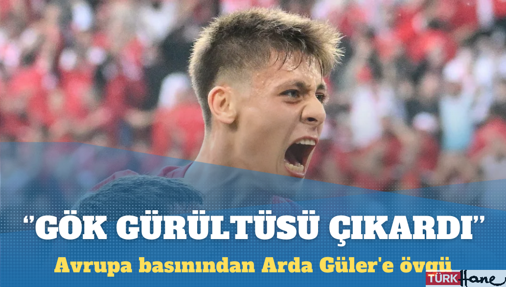Avrupa basınından Arda Güler’e övgü