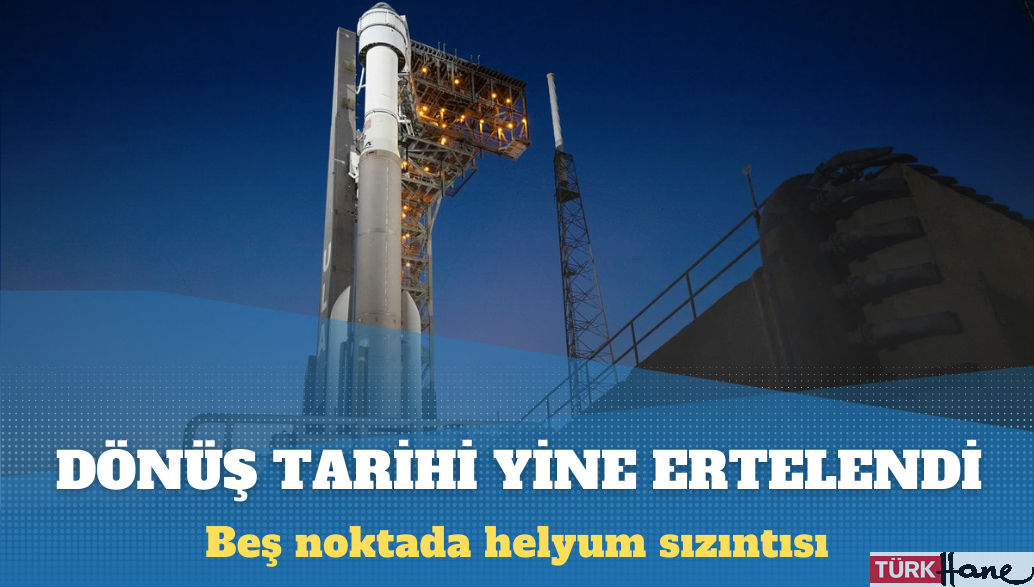 NASA ve Boeing, Starliner’ın dünyaya dönüş tarihini yine erteledi