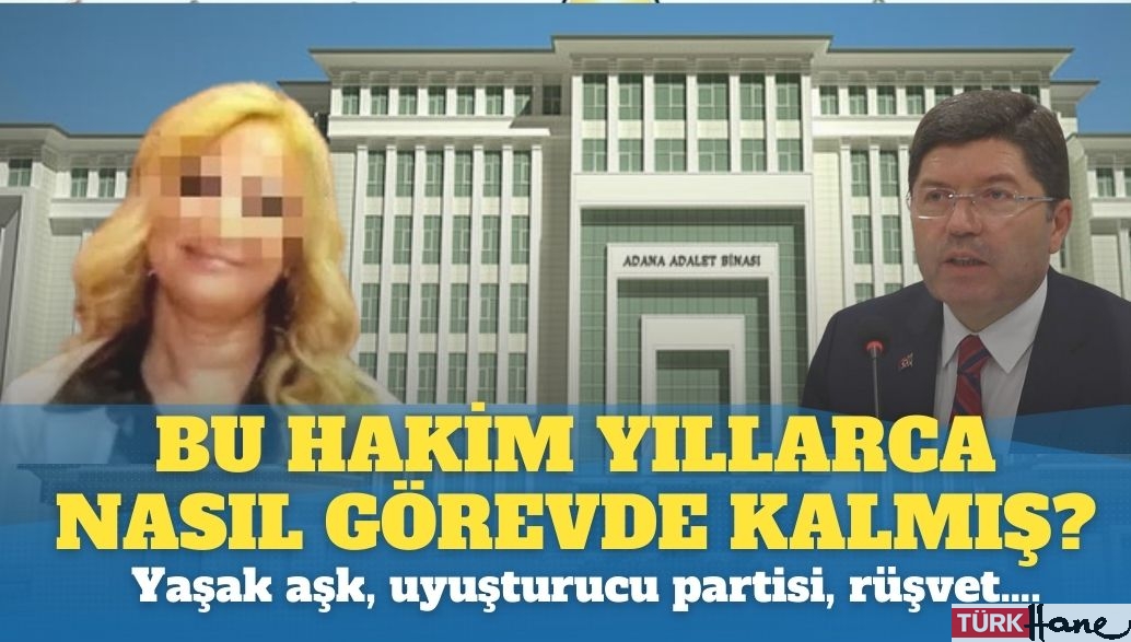 Böyle bir hakim nasıl yıllarca görevde kalmış? Yaşak aşk, uyuşturucu partisi, rüşvet….