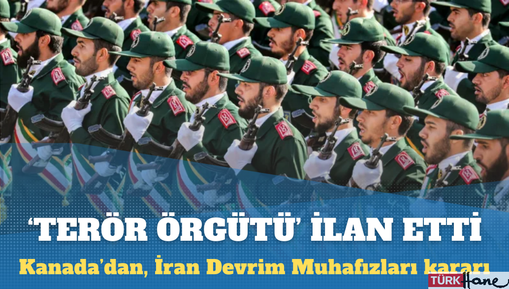 Kanada, İran Devrim Muhafızları’nı ‘terör örgütü’ ilan etti
