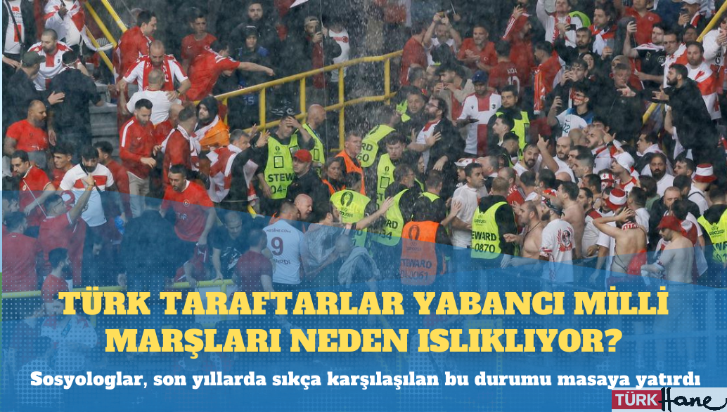 Türk taraftarlar yabancı milli marşları neden ıslıklıyor?
