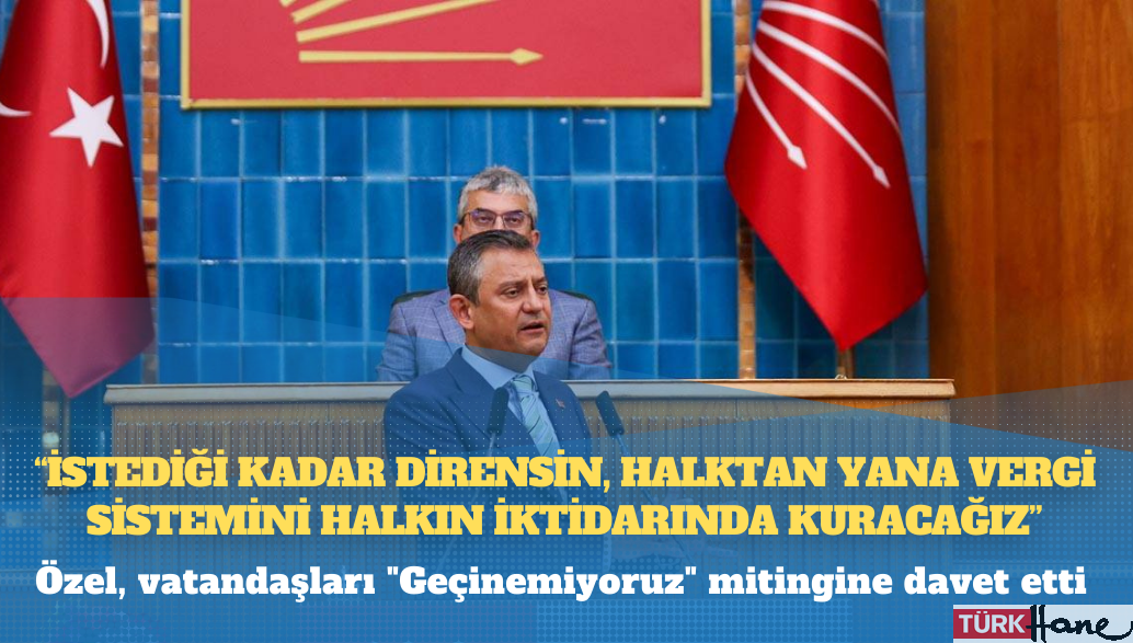 Özgür Özel’den Mehmet Şimşek’e: İstediği kadar dirensin, halktan yana vergi sistemini halkın iktidarında ku