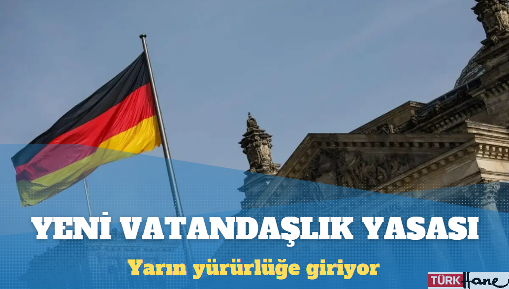 Almanya’daki yeni vatandaşlık yasası yarın yürürlüğe girecek
