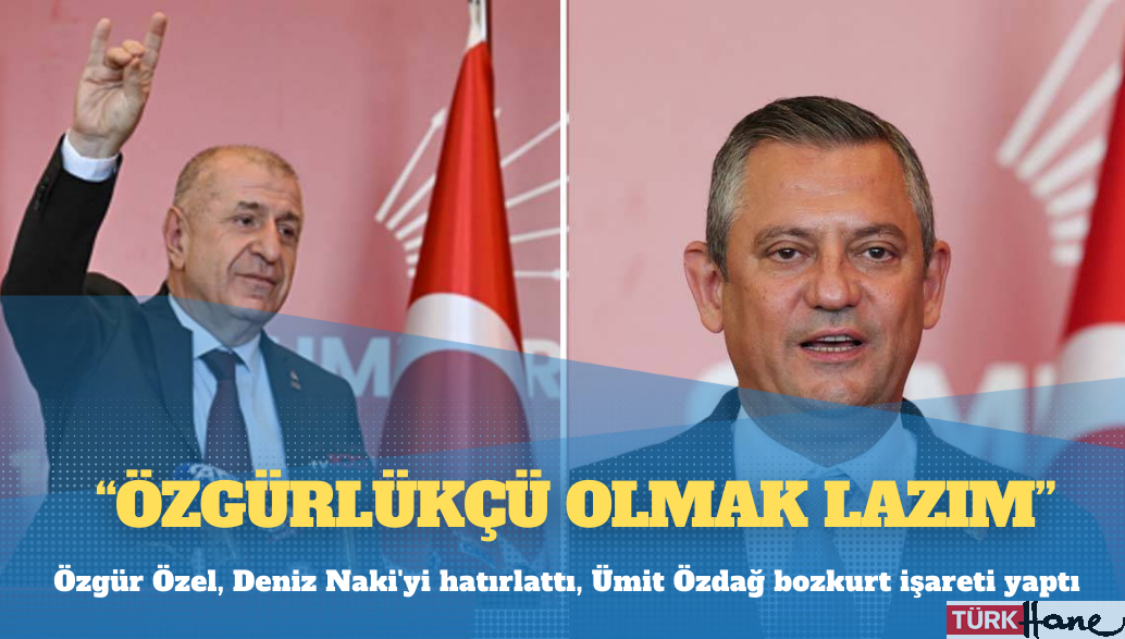Özgür Özel, Deniz Naki’yi hatırlattı, Ümit Özdağ bozkurt işareti yaptı: Özgürlükçü olmak lazım