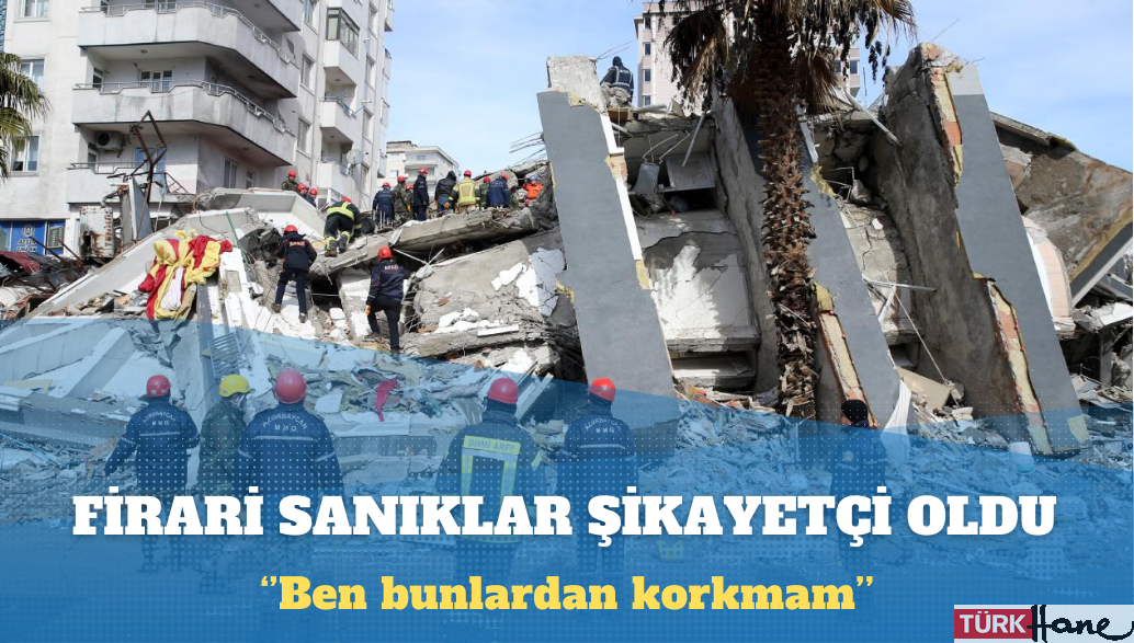 Firari sanıklar şikayetçi oldu