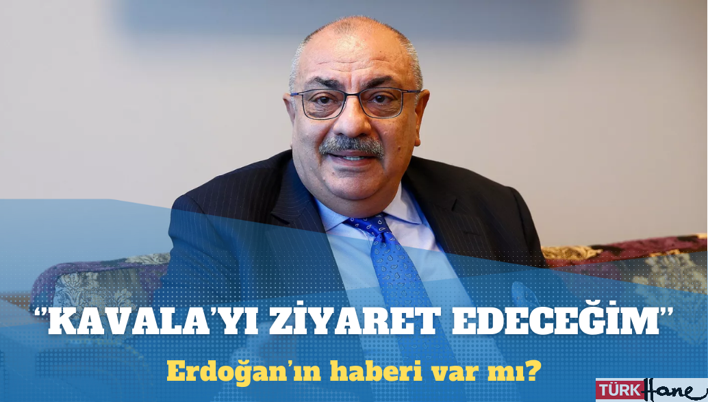 Tuğrul Türkeş: Kavala’yı ziyaret edeceğim