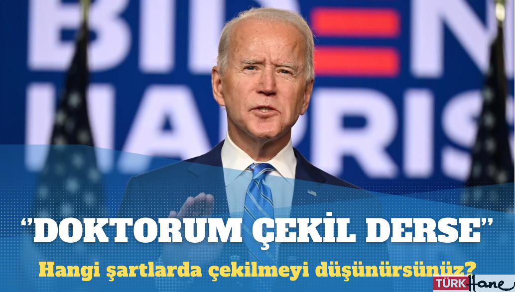 Biden: Doktorum çekil derse değerlendiririm