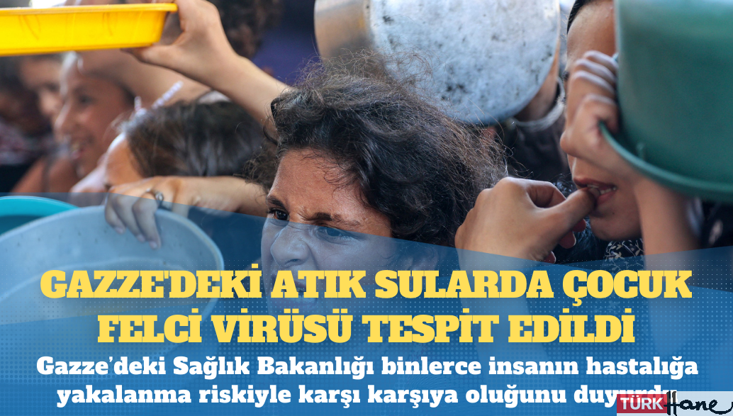 Gazze’deki atık sularda çocuk felci virüsü tespit edildi
