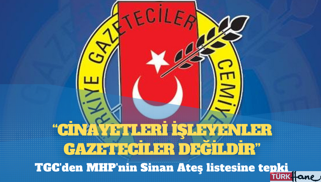 Türkiye Gazeteciler Cemiyeti: Cinayetleri işleyenler gazeteciler değildir