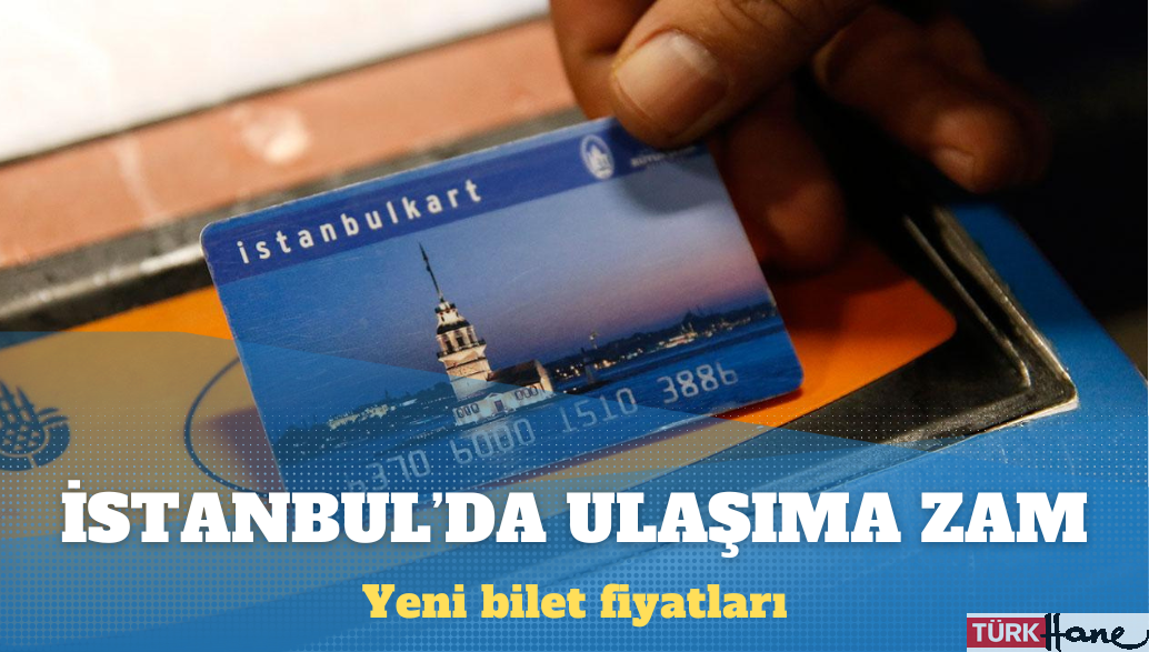 İstanbul’da ulaşıma zam