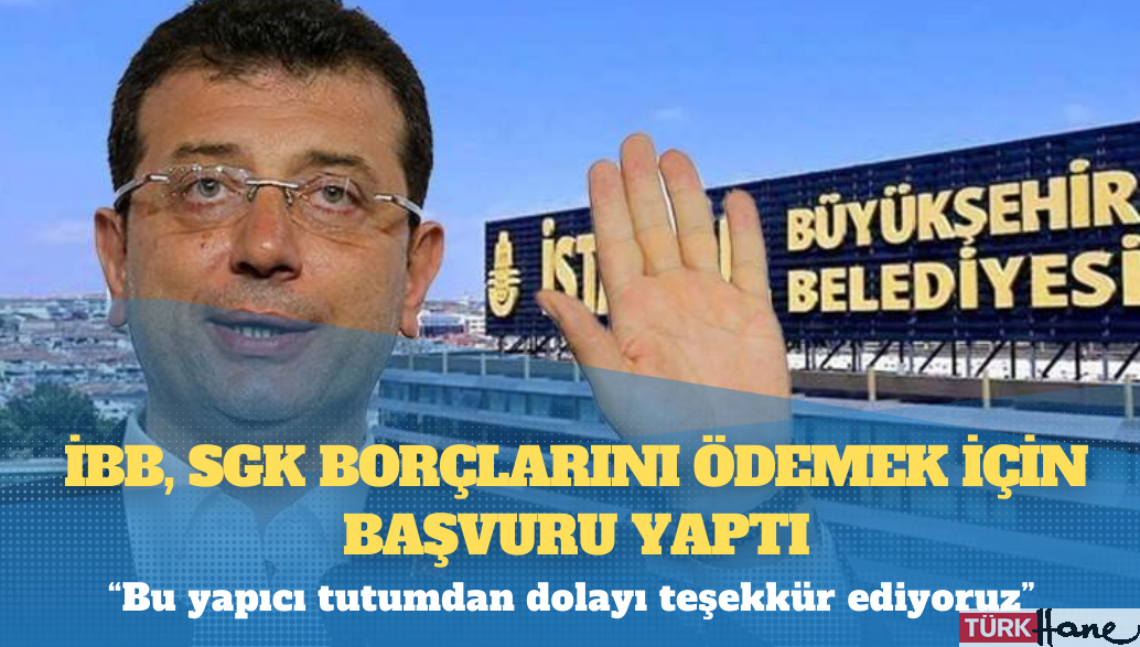 AKP’li vekil teşekkür ederek duyurdu: İBB, SGK borçlarını ödemek için başvuru yaptı
