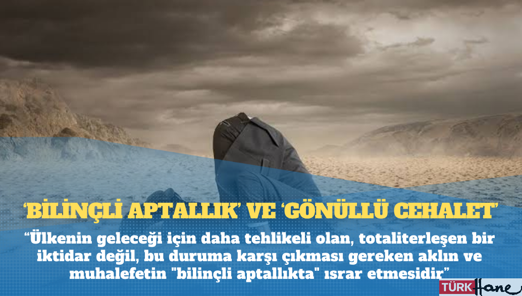 Gazeteci Adem Seneman: ‘Bilinçli Aptallık’ ve ‘Gönüllü Cehalet’
