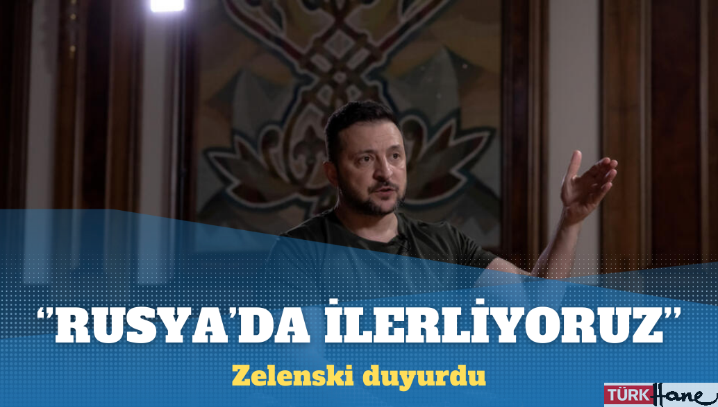 Zelenski, Ukrayna ordusunun Rusya’da ilerlediğini duyurdu