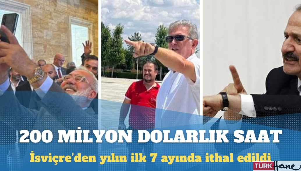 Türkiye İsviçre’den 7 ayda 200 milyon dolarlık lüks saat ithal etti