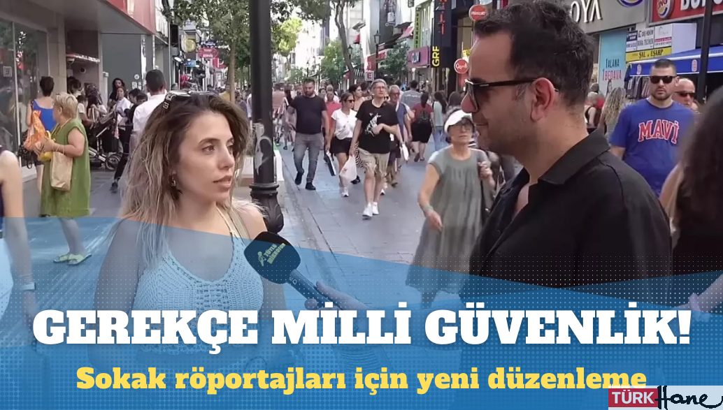 Sokak röportajları ve YouTube için yeni düzenleme: Gerekçe milli güvenlik