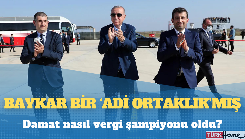 BAYKAR bir ‘adi ortaklık’mış: Damat nasıl vergi şampiyonu oldu?