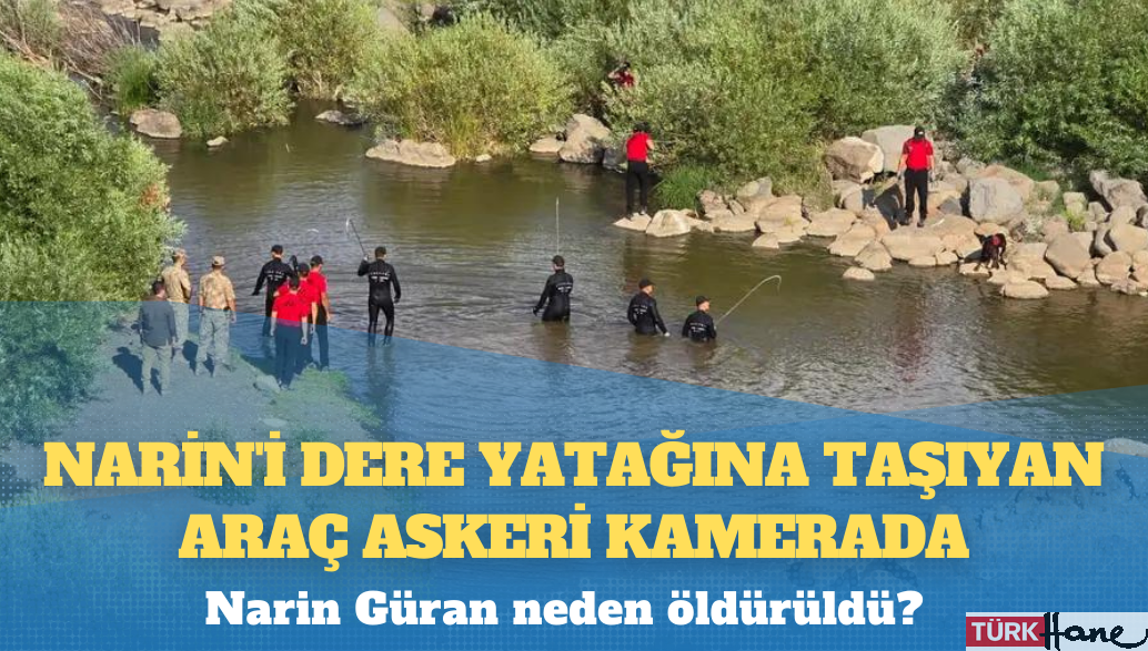 Narin’i dere yatağına taşıyan araç askeri kamerada