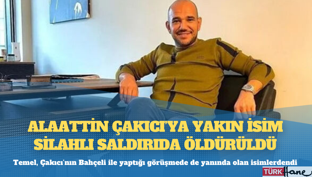 Alaattin Çakıcı’ya yakın isim silahlı saldırıda öldürüldü