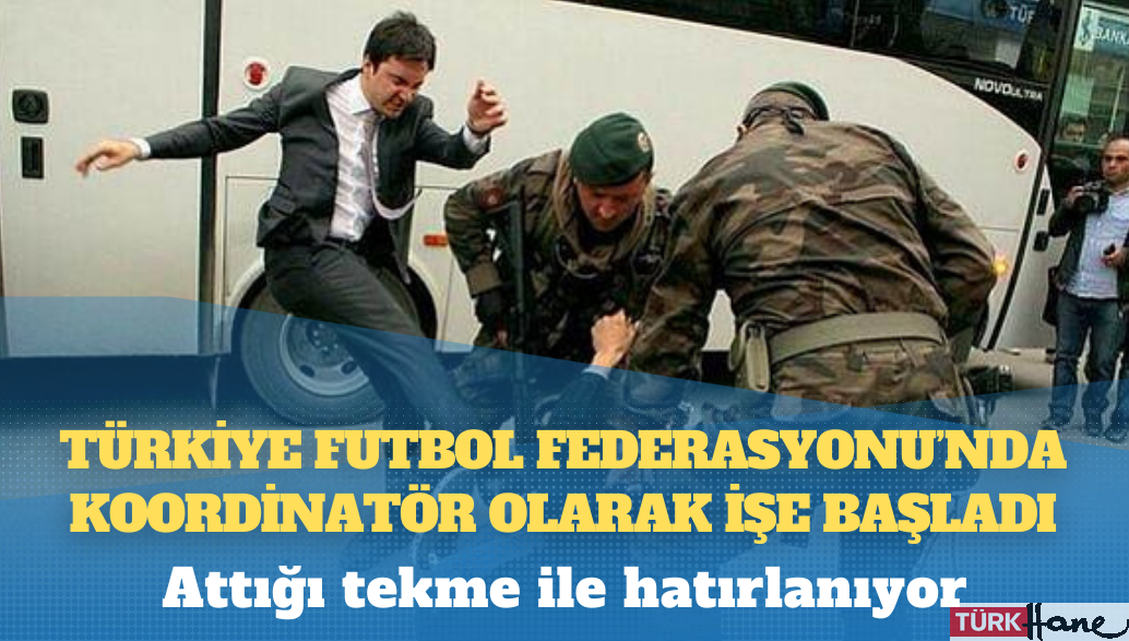 Soma’da madenci yakınını tekmeleyen Yusuf Yerkel, TFF’ye koordinatör oldu