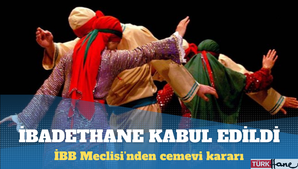İstanbul Büyükşehir Belediyesi (İBB) Meclisi’nde cemevlerinin ibadethane sayılması yönündeki teklif oy çokluğuyla k