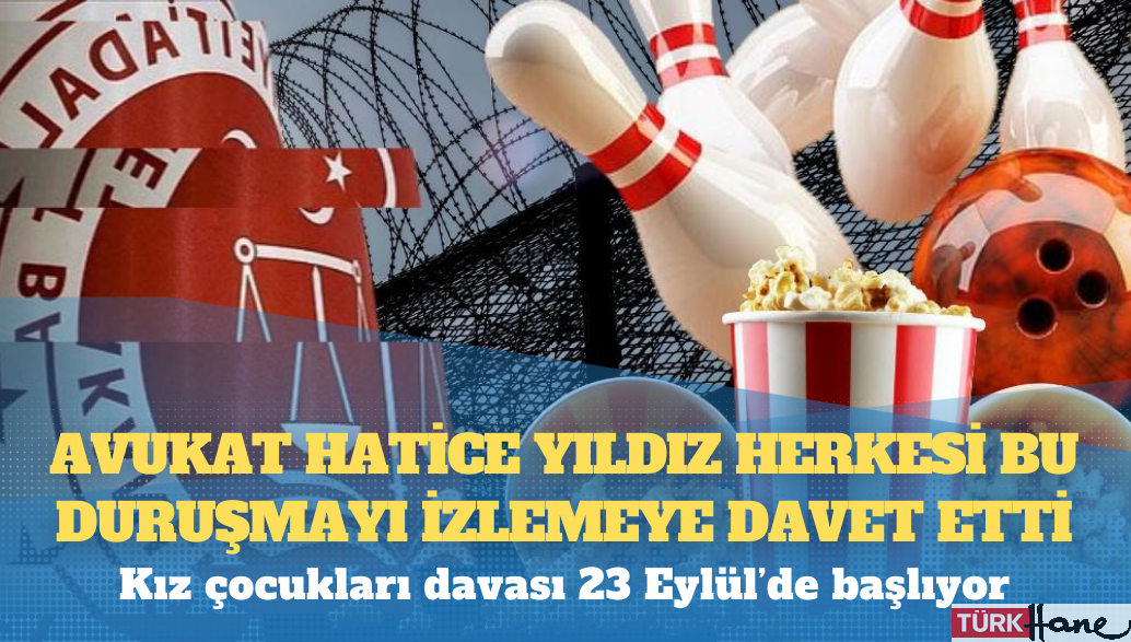 Kız çocukları davası: Avukat Hatice Yıldız herkesi bu duruşmayı izlemeye davet etti