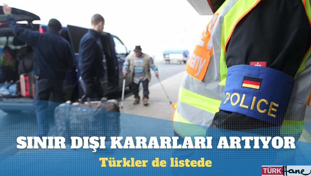 Almanya’da sınır dışı kararları artıyor: Türkler de listede