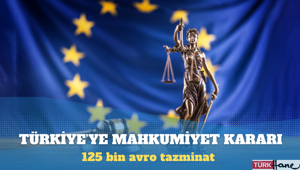 AİHM, 23 hakim ve savcı için kararını açıkladı: Türkiye’ye mahkumiyet kararı