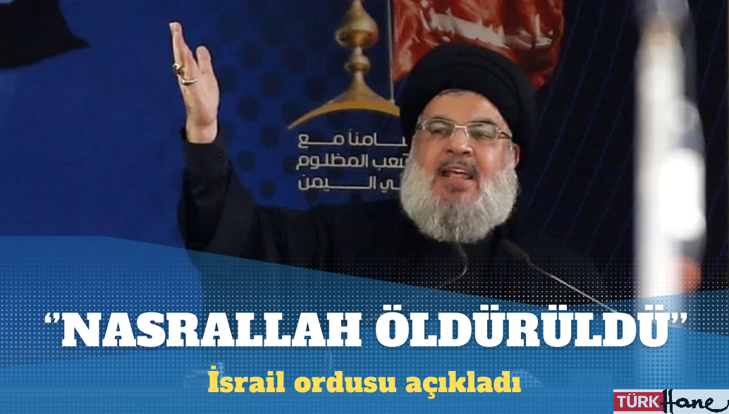 İsrail ordusu: Hizbullah lideri Hasan Nasrallah öldürüldü