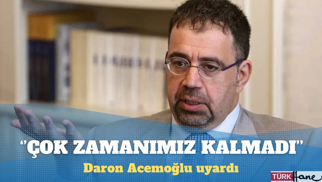 Daron Acemoğlu uyardı: Çok zamanımız kalmadı