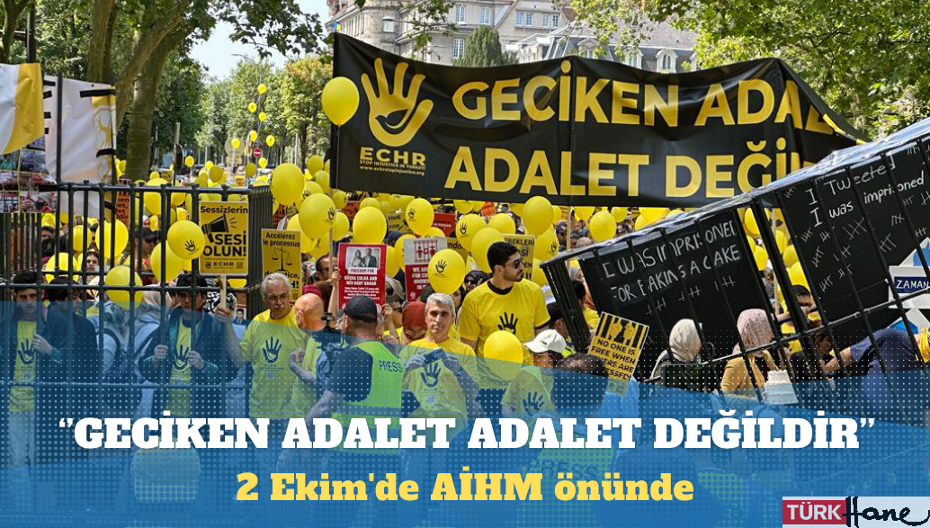 2 Ekim’de AİHM önünde: Türkiye’de yaşanan hukuksuzluk için harekete geçin