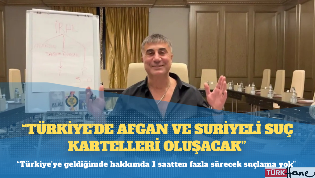Sedat Peker: Türkiye’de Afgan ve Suriyeli suç kartelleri oluşacak