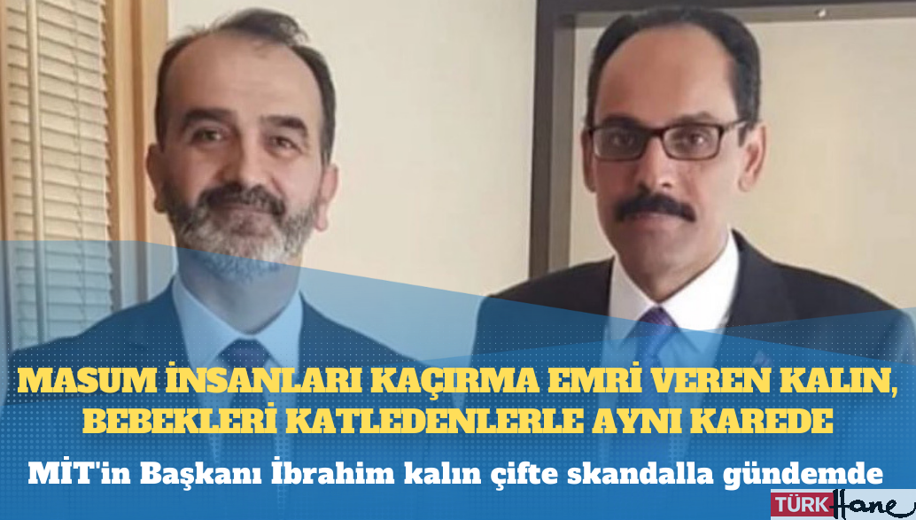 Masum insanları kaçırma emri veren Kalın, bebekleri katledenlerle aynı karede