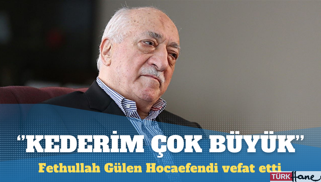 Fethullah Gülen Hocaefendi vefat etti: Geride bıraktığı mirasa yakışır bir şekilde toprağa verilmesini sağlayacağız