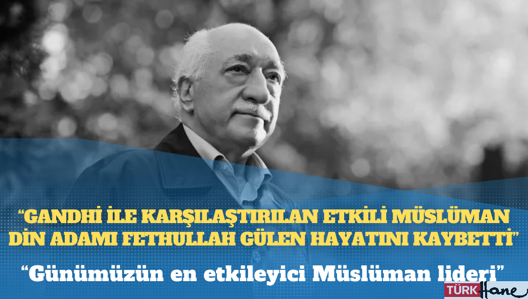 Romen medyası: “Gandhi ile karşılaştırılan etkili Müslüman din adamı Fethullah Gülen hayatını kaybetti”