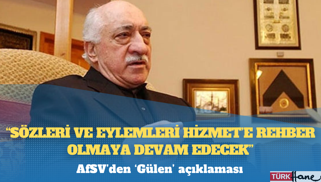 AfSV’den ‘Gülen’ açıklaması: “Sözleri ve eylemleri Hizmet’e rehber olmaya devam edecek”