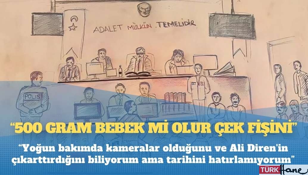 Yenidoğan Çetesi davası: “500 gram bebek mi olur çek fişini”
