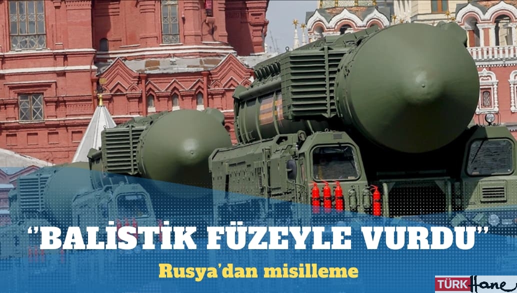 Ukrayna: Rusya ilk kez kıtalararası balistik füzeyle vurdu