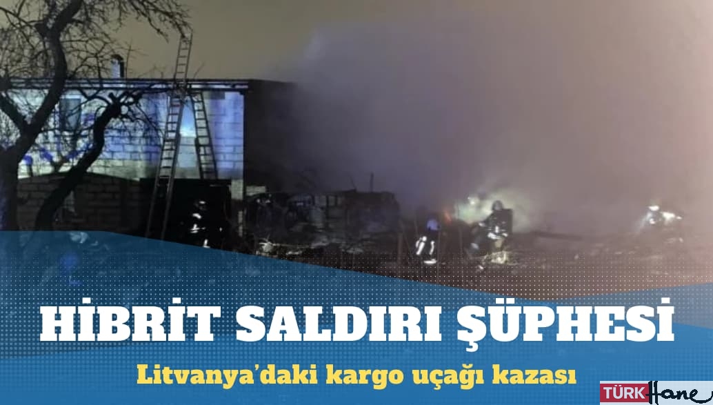 Litvanya’daki kargo uçağı kazasında ‘hibrit saldırı’ şüphesi